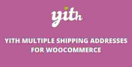 YITH Multiple Shipping Addresses for WooCommerce Premium GPL Plugin